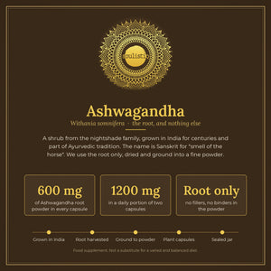 About ashwagandha: Withania somnifera root powder, 600 mg per capsule, 1200 mg per daily portion of two capsules, root only, no fillers or binders, grown in India